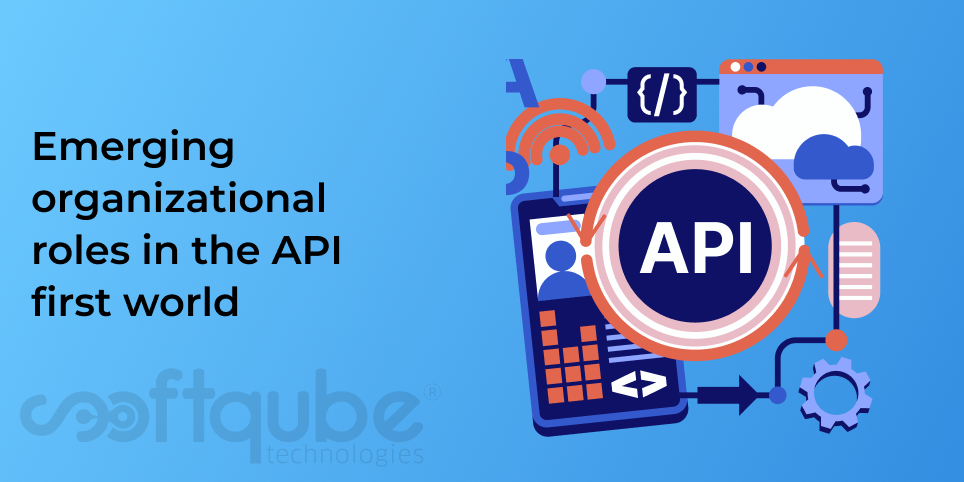 Emerging organizational roles in the API first world