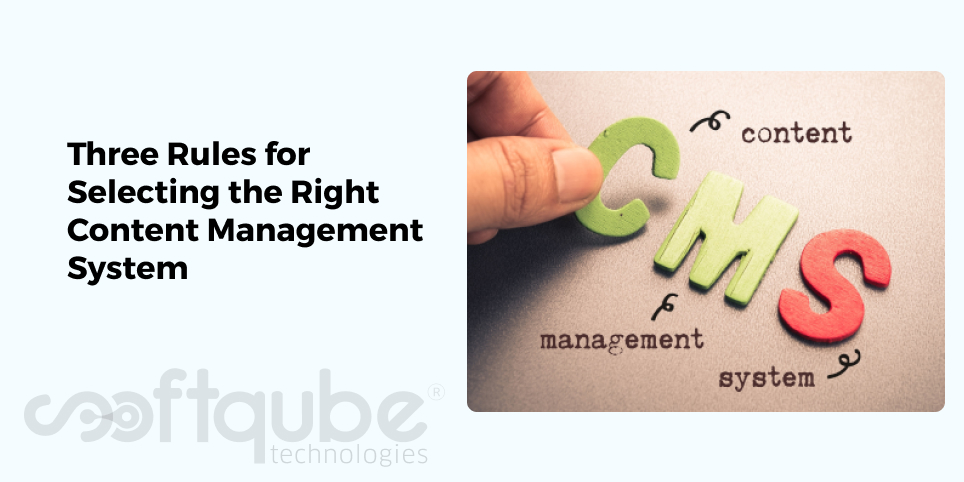 Three Rules for Selecting the Right Content Management System