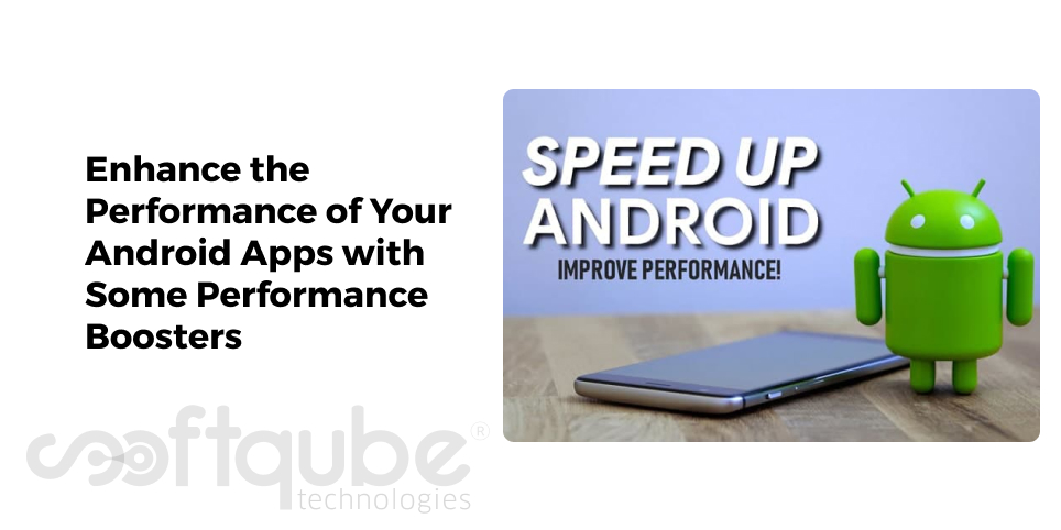 Enhance the Performance of Your Android Apps with Some Performance Boosters