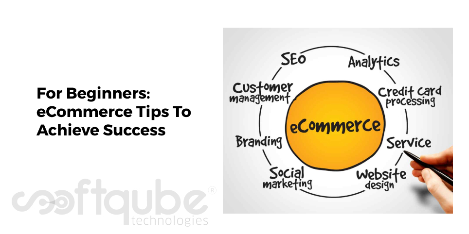 For Beginners: eCommerce Tips To Achieve Success