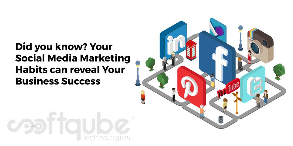 Did you know? Your Social Media Marketing Habits can reveal Your Business Success