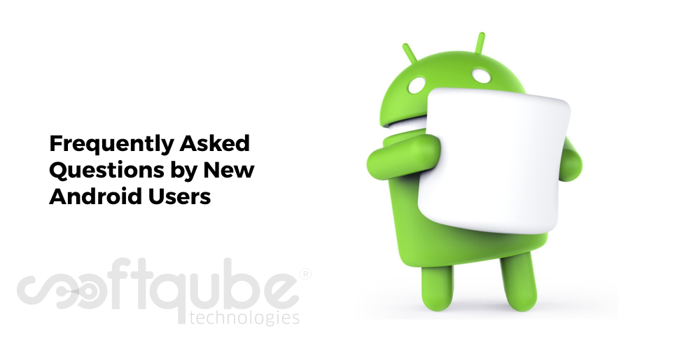 Frequently Asked Questions by New Android Users