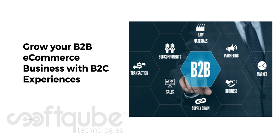 Grow your B2B eCommerce Business with B2C Experiences