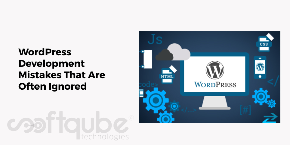 WordPress Development Mistakes That Are Often Ignored