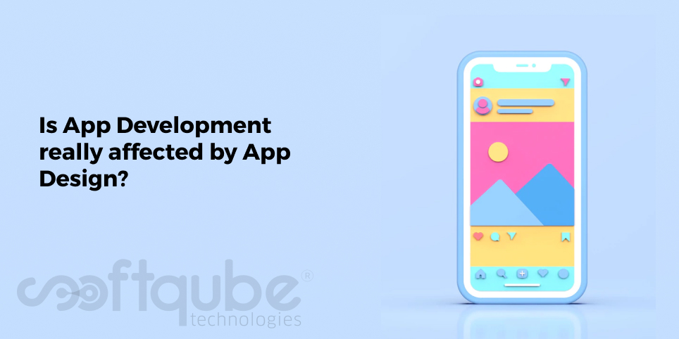 Is App Development really affected by App Design?