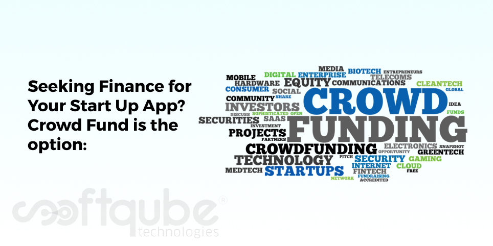 Seeking Finance for Your Start Up App? Crowd Fund is the option: