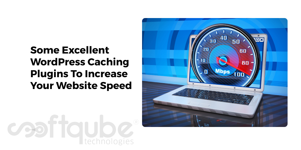 Some Excellent WordPress Caching Plugins To Increase Your Website Speed