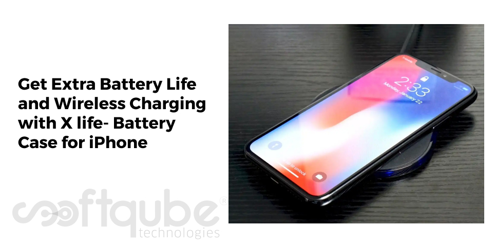 Get Extra Battery Life and Wireless Charging with X life- Battery Case for iPhone
