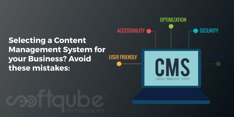 Selecting a Content Management System for your Business? Avoid these mistakes: