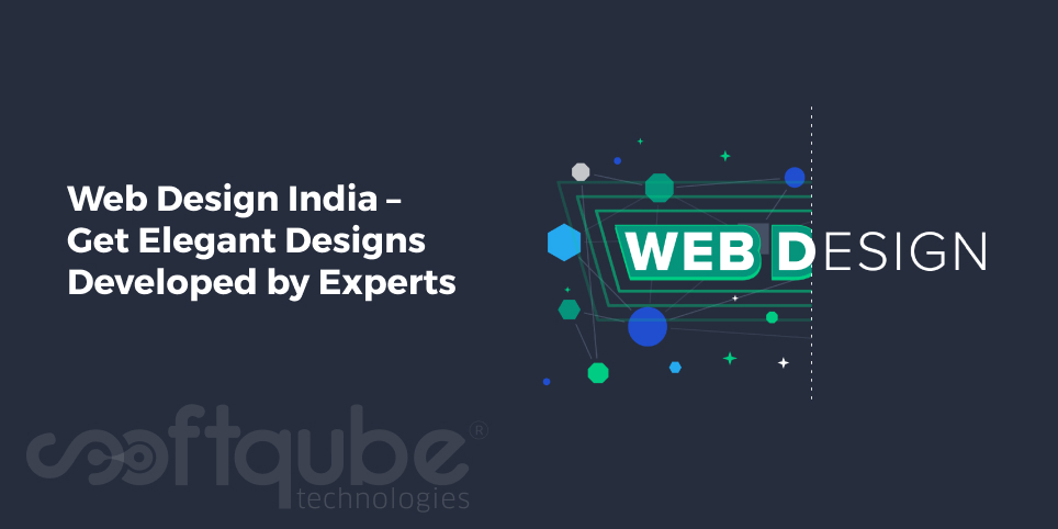 Web Design India – Get Elegant Designs Developed by Experts