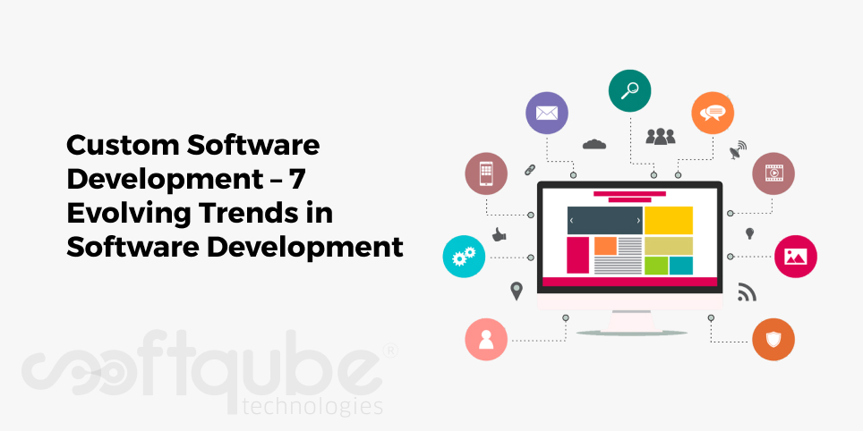 Seven Evolving Trends in Custom Software Development