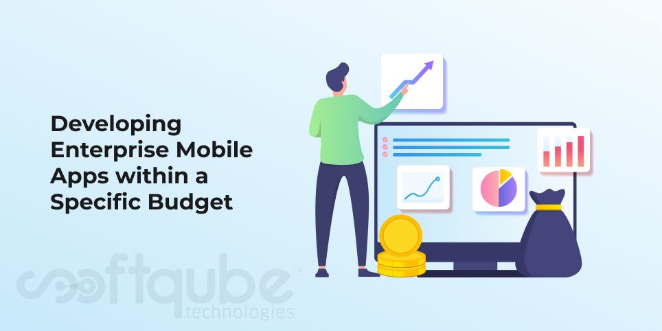 Developing Enterprise Mobile Apps within a Specific Budget