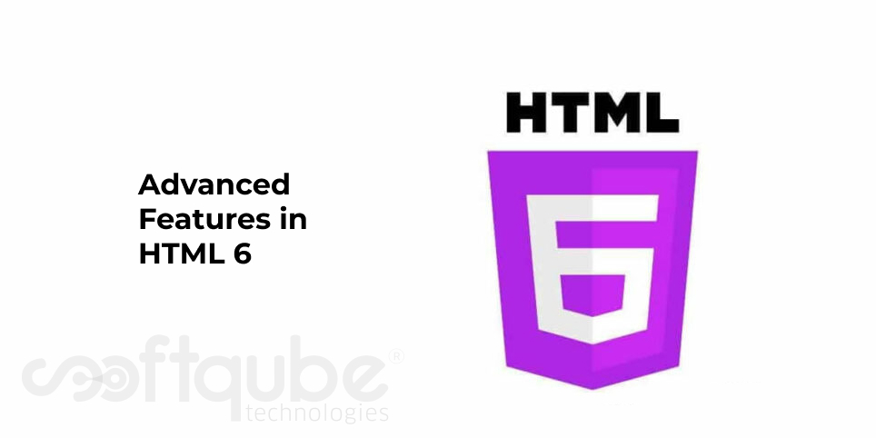 Advanced Features in HTML 6