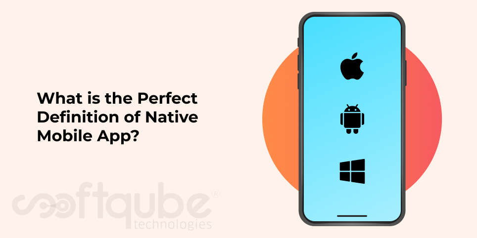 What is the Perfect Definition of Native Mobile App?