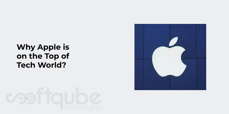 Why Apple is on the Top of Tech World?