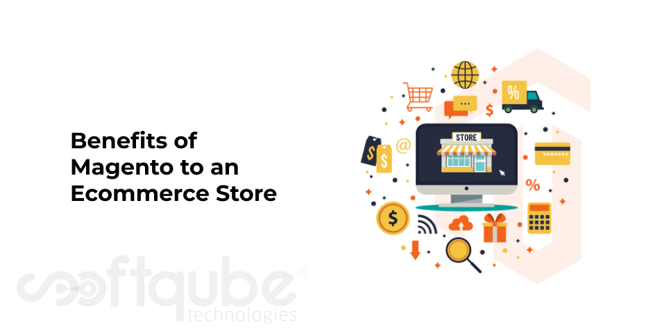 Benefits of Magento to an Ecommerce Store