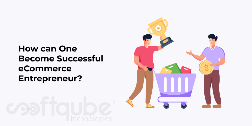 How can One Become Successful eCommerce Entrepreneur?
