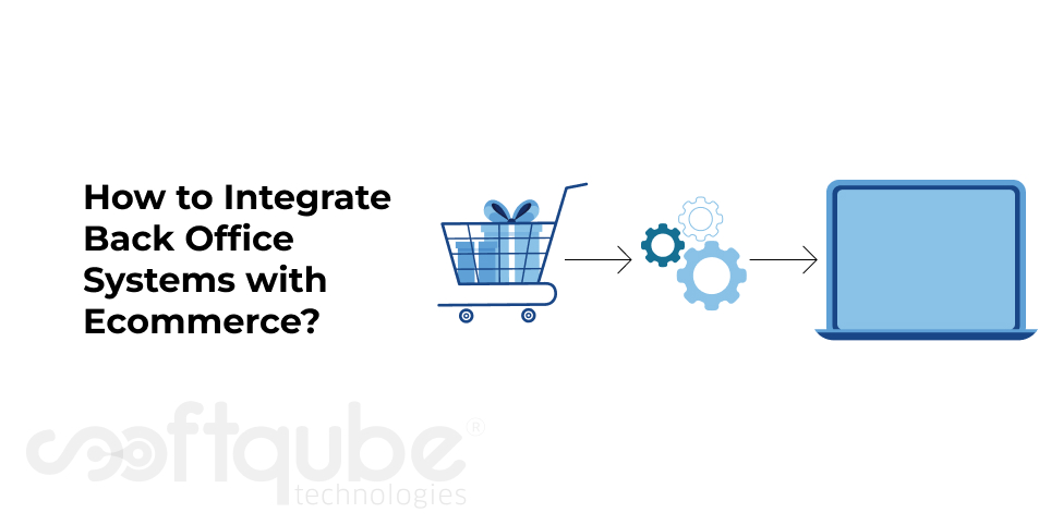 How to Integrate Back Office Systems with Ecommerce?