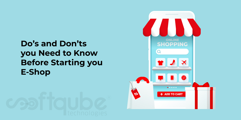 Do’s and Don’ts you Need to Know Before Starting you E-Shop