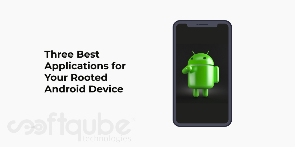 Three Best Applications for Your Rooted Android Device