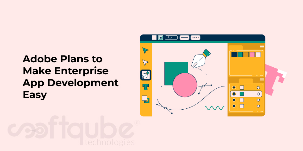 Adobe Plans to Make Enterprise App Development Easy