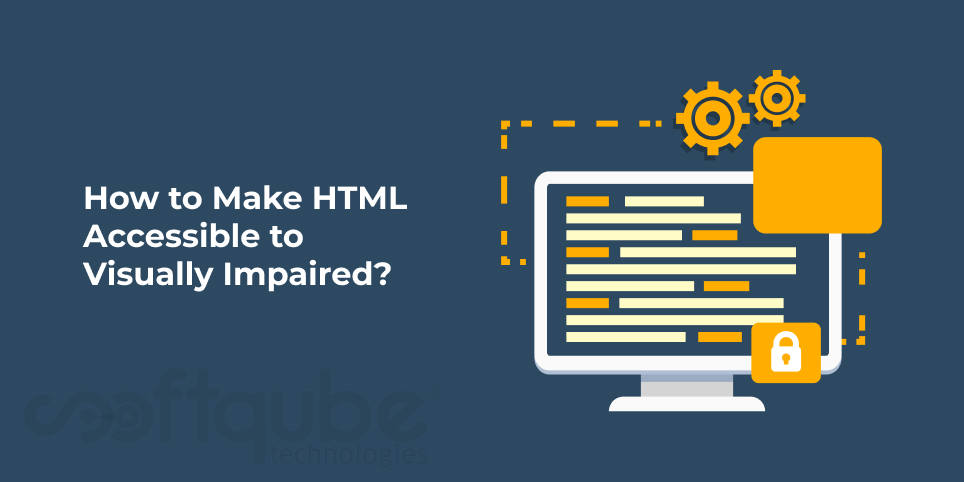 How to Make HTML Accessible to Visually Impaired?