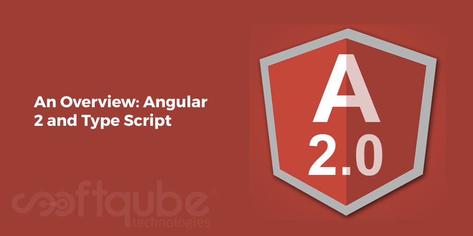 An Overview: Angular 2 and Type Script