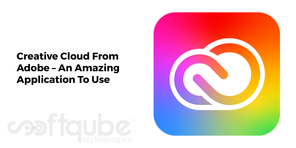Creative Cloud From Adobe – An Amazing Application To Use