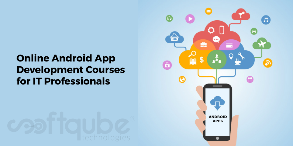 Online Android App Development Courses for IT Professionals