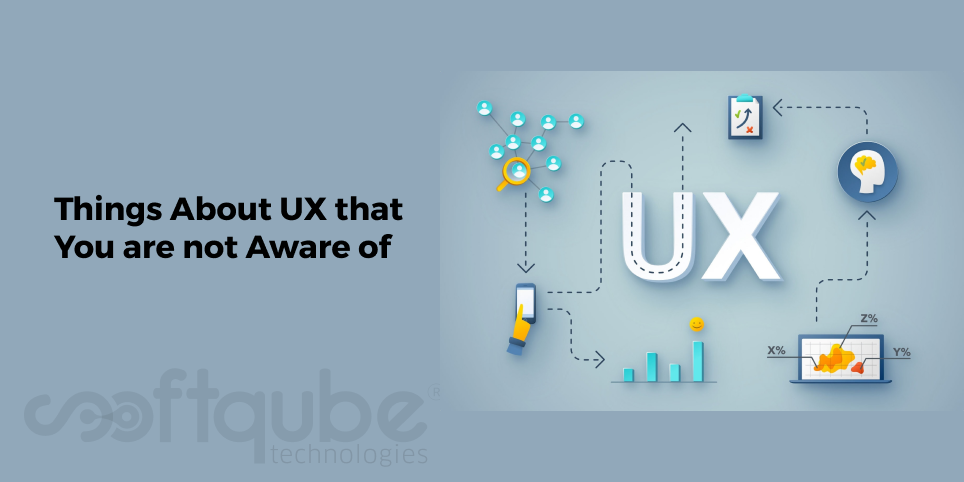 Things About UX that You are not Aware of