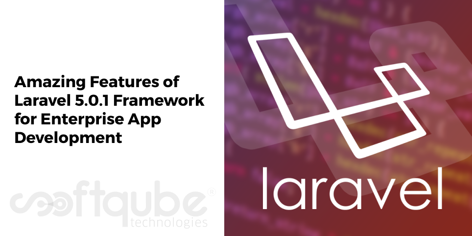 Amazing Features of Laravel 5.0.1 Framework for Enterprise App Development