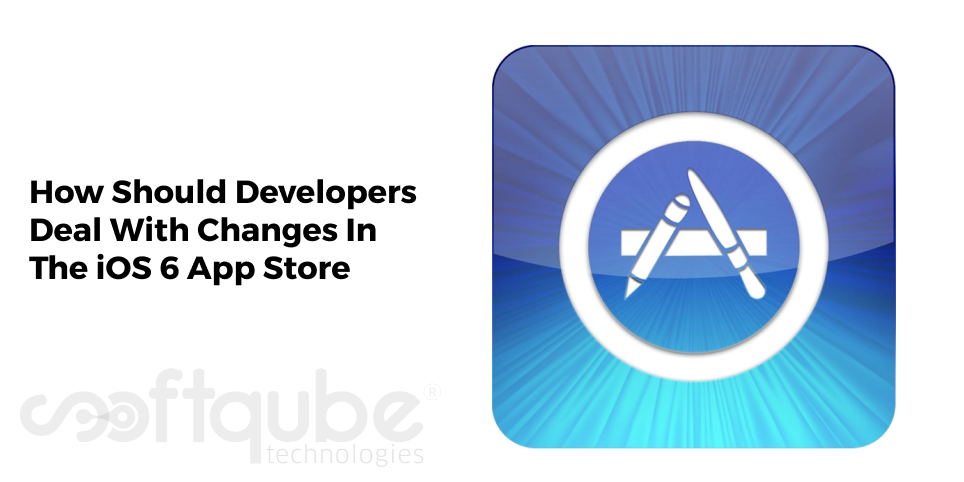 How Should Developers Deal With Changes In The iOS 6 App Store
