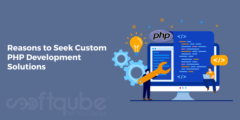 Reasons to Seek Custom PHP Development Solutions