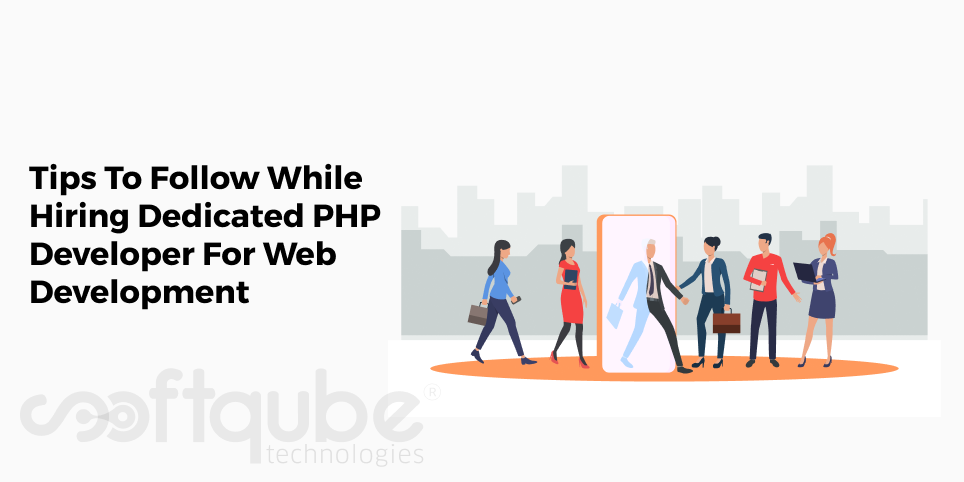 Tips To Follow While Hiring Dedicated PHP Developer For Web Development