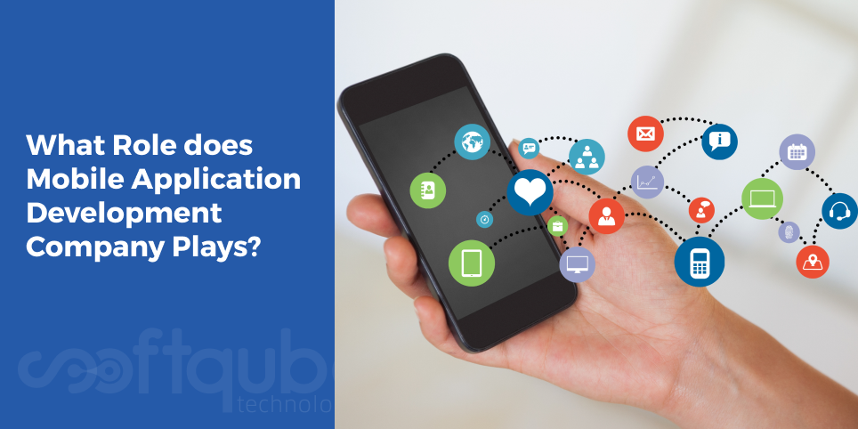 What Role does Mobile Application Development Company Plays?