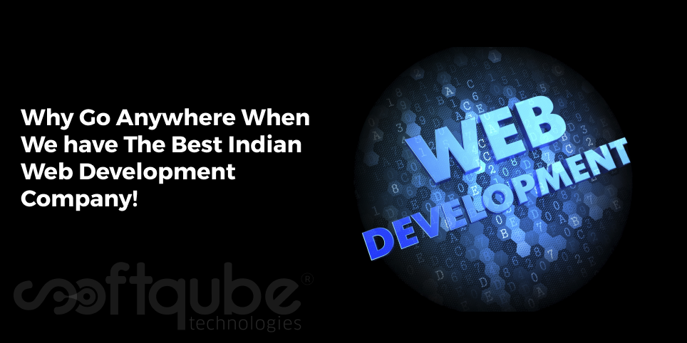 Why Go Anywhere When We have The Best Indian Web Development Company!