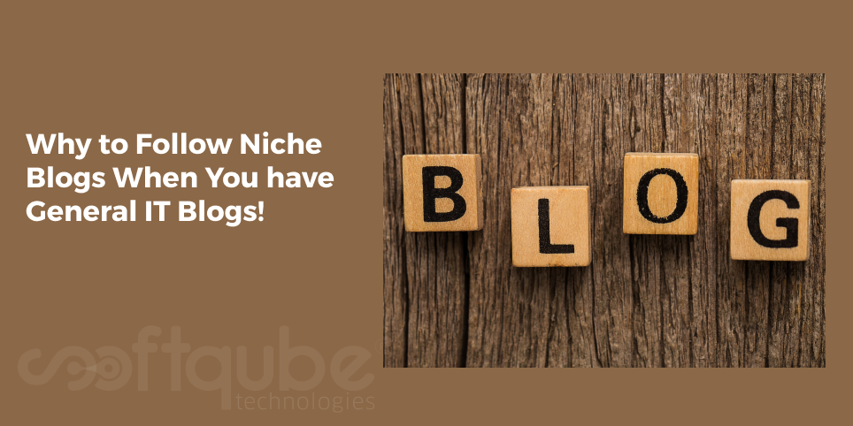 Why to Follow Niche Blogs When You have General IT Blogs!