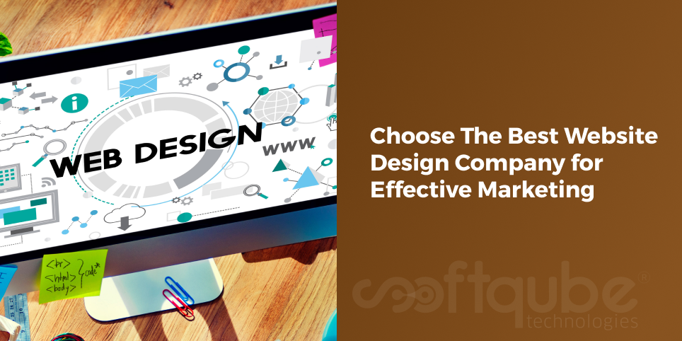 Choose The Best Website Design Company for Effective Marketing