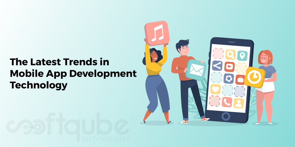 The Latest Trends in Mobile App Development Technology