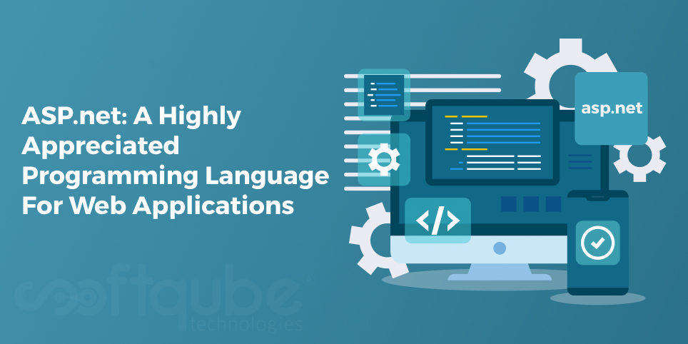 ASP.net: A Highly Appreciated Programming Language For Web Applications