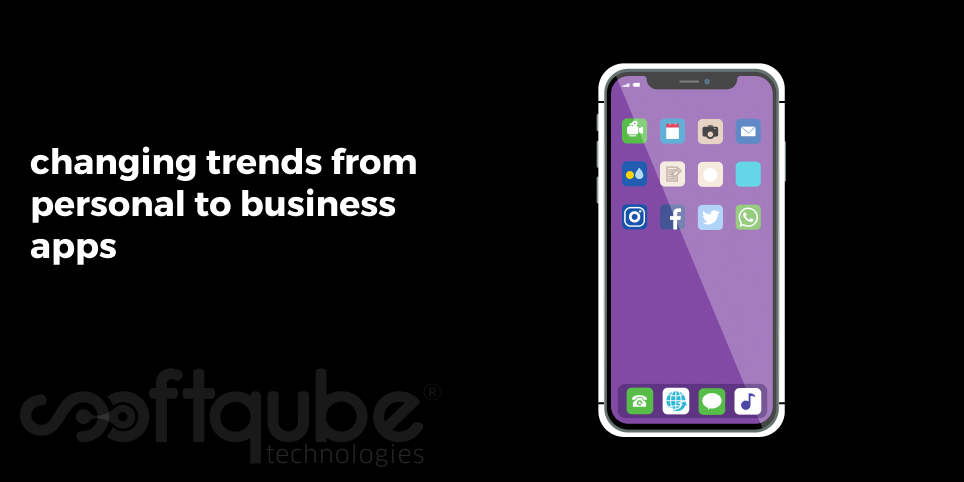 Changing Trends From Personal To Business Apps