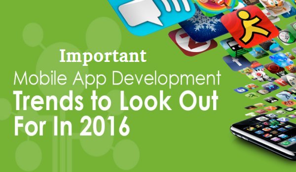 Mobile App Development Trends To Look Out For in 2016