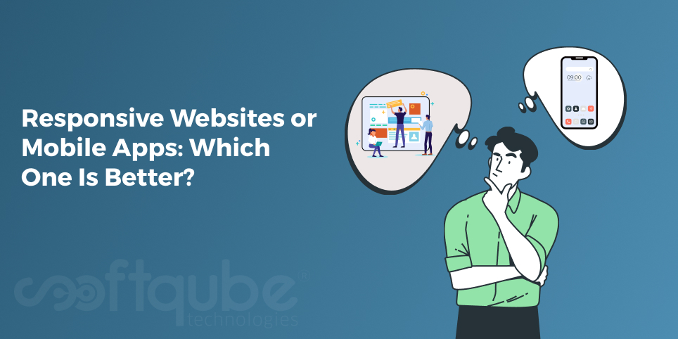 Responsive Websites or Mobile Apps: Which One Is Better?