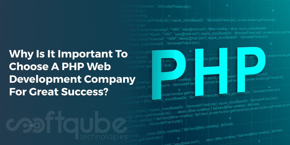 Why Is It Important To Choose A PHP Web Development Company For Great Success?