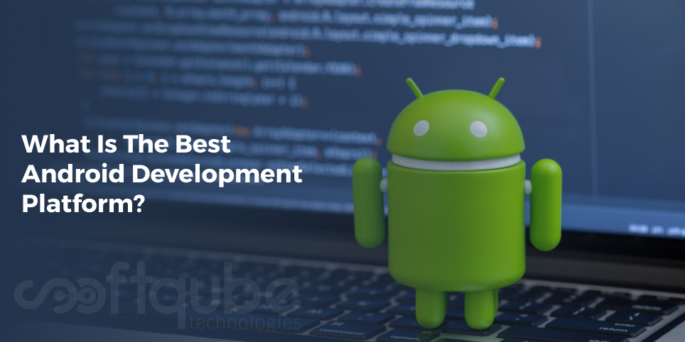 What Is The Best Android Development Platform?