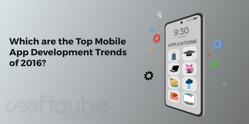 Which are the Top Mobile App Development Trends of 2016?