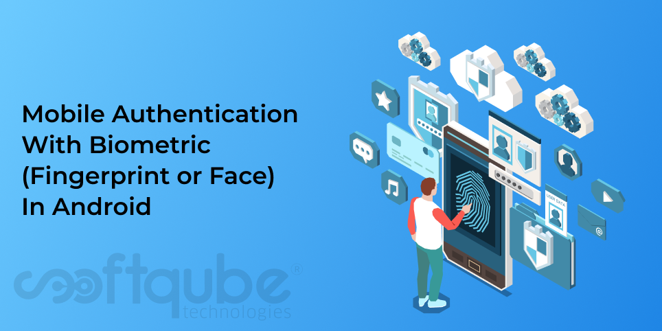 Mobile Authentication With Biometric (Fingerprint or Face) In Android