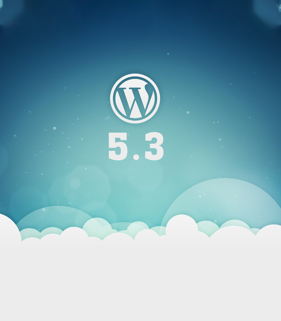 What Are Some of The Latest And Powerful Features of WordPress 5.3?