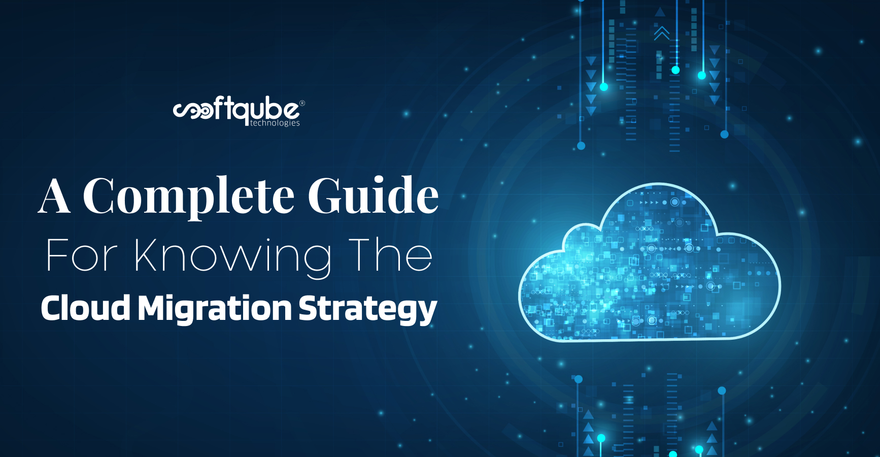 A Complete Guide For Knowing The Cloud Migration Strategy