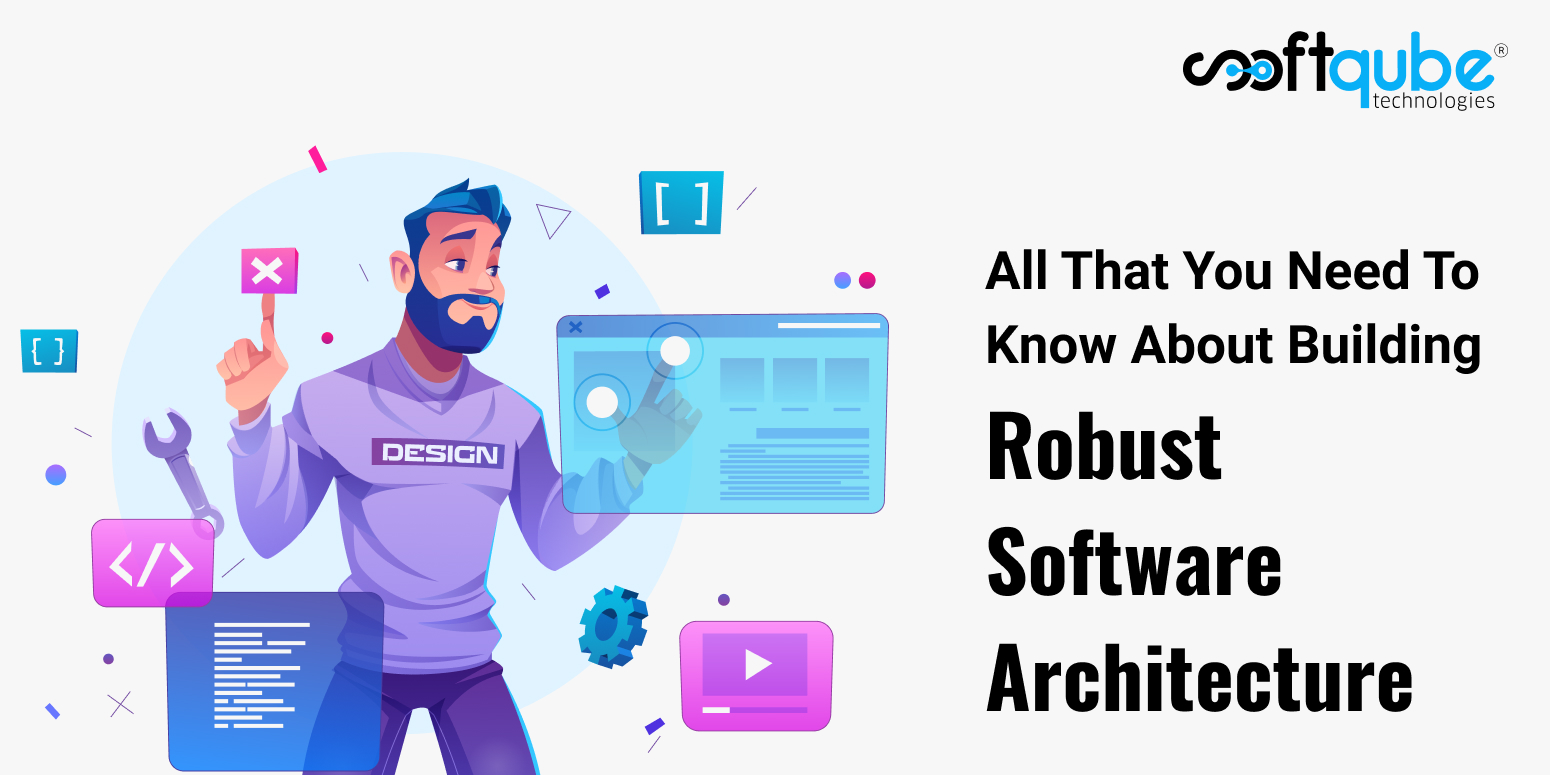 All That You Need To Know About Building Robust Software Architecture
